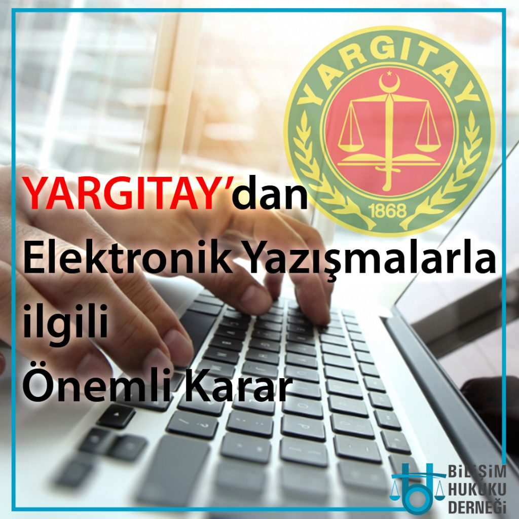 YARGITAY’DAN ELEKTRONİK YAZIŞMALARLA İLGİLİ ÖNEMLİ KARAR